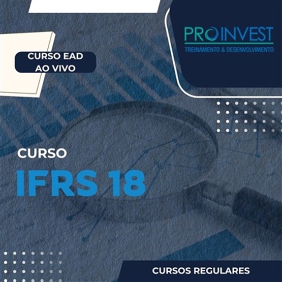 Curso IFRS 18 - Apresentação e Divulgação em Demonstrações Financeiras