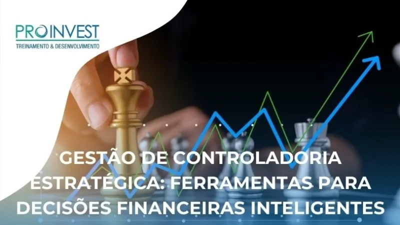 Gestão de Controladoria Estratégica: Ferramentas para Decisões Financeiras Inteligentes